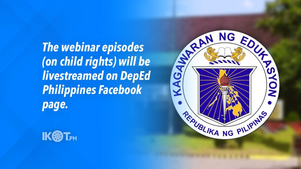 DEPED HOLDS WEBINAR SERIES ON CHILD RIGHTS AMID COVID-19 PANDEMIC — IKOT.PH