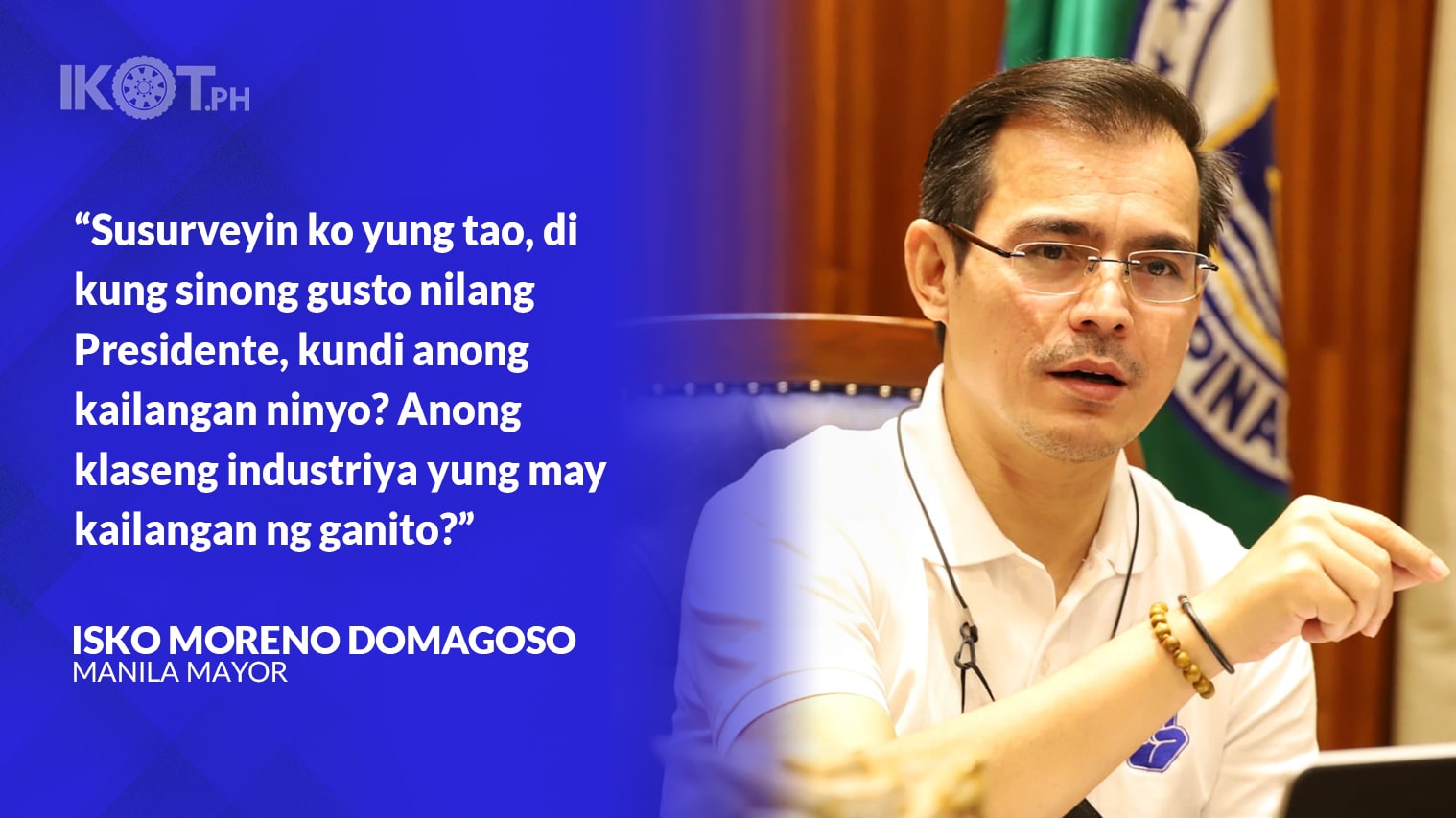 GET PEOPLE’S PULSE ON ISSUES – ISKO MORENO — IKOT.PH