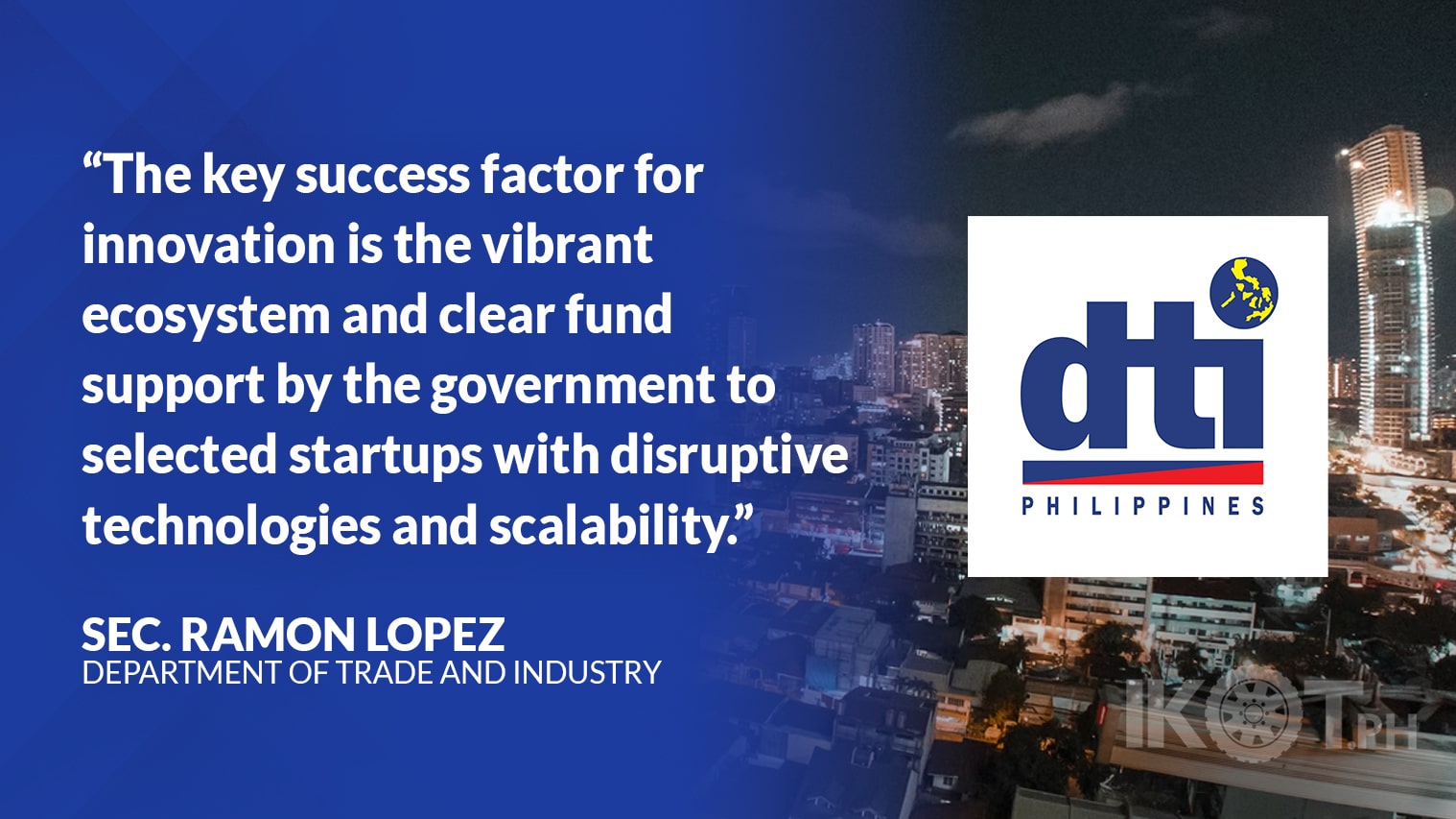 PH STARTUP ECOSYSTEM VALUE UP AT $2.1B – LOPEZ — IKOT.PH