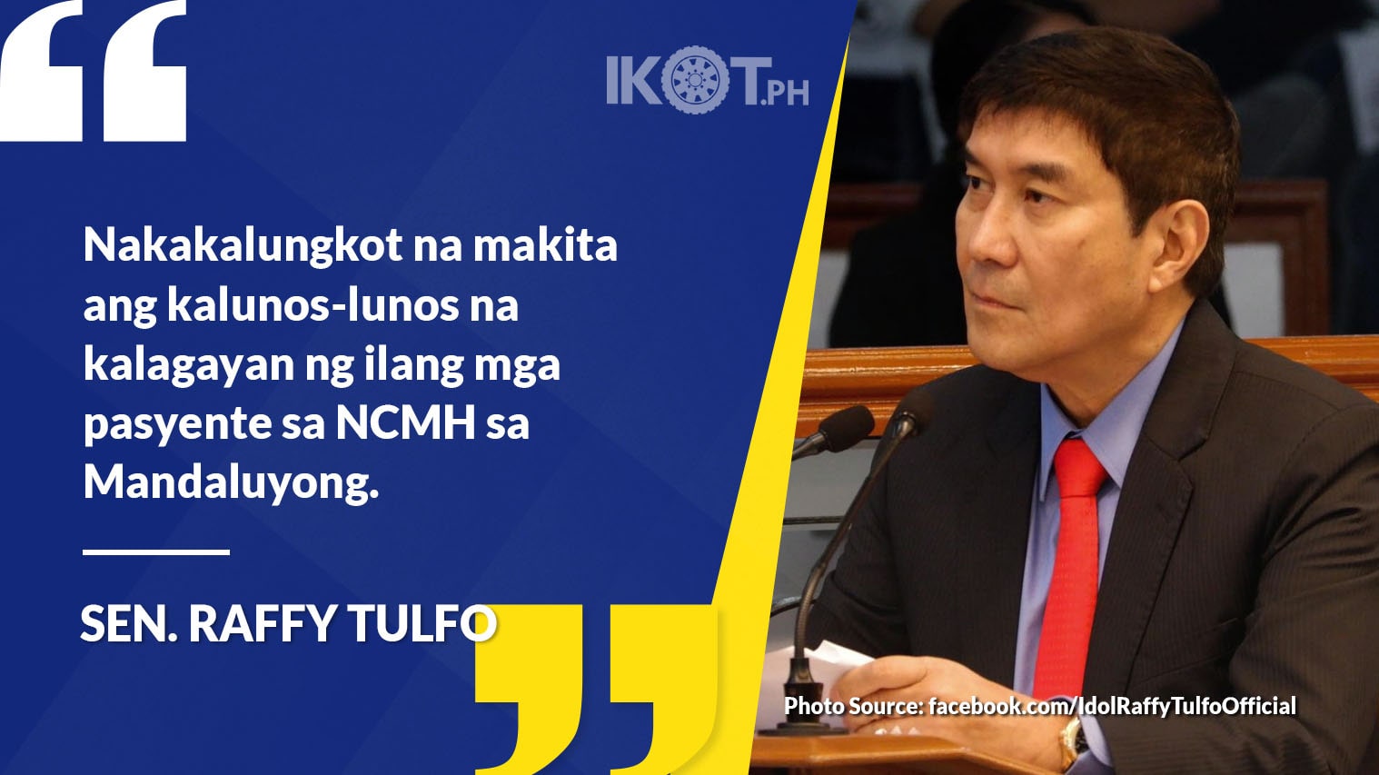 TULFO WANTS CONDITIONS OF PATIENTS AT NCMH PROBED — IKOT.PH